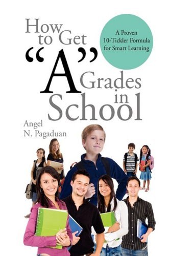Cover for Angel N. Pagaduan · How to Get ''a'' Grades in School (Hardcover Book) (2009)
