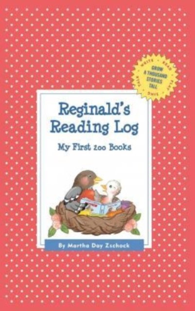 Cover for Martha Day Zschock · Reginald's Reading Log : My First 200 Books (Hardcover Book) (2015)
