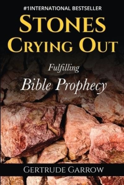 Cover for Gertrude Garrow · Stones Crying Out: Fulfilling Bible Prophecy (Paperback Book) (2020)