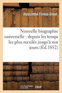 Cover for Firmin-didot-h · Nouvelle Biographie Universelle: Depuis Les Temps Les Plus Recules Jusqu'a Nos Jours (Paperback Book) (2015)