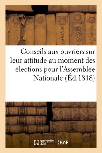 Cover for Sans Auteur · Conseils Aux Ouvriers Sur Leur Attitude Au Moment Des Elections Pour L'assemblee Nationale (Paperback Book) [French edition] (2013)