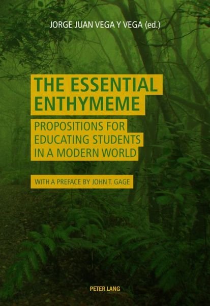 The Essential Enthymeme: Propositions for Educating Students in a Modern World (Paperback Book) [New edition] (2015)