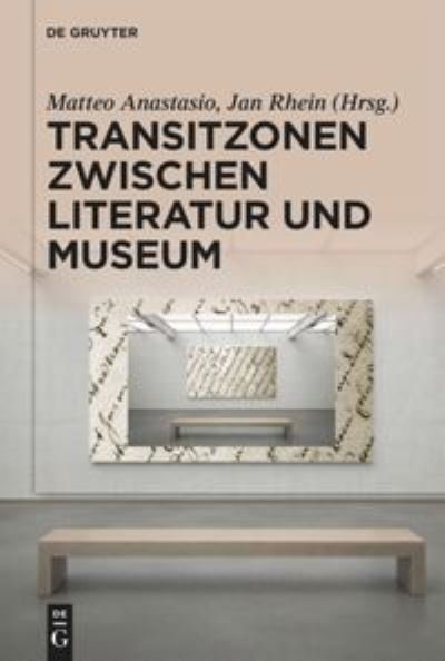 Cover for Matteo Anastasio · Transitzonen Zwischen Literatur Und Museum (Hardcover Book) (2021)