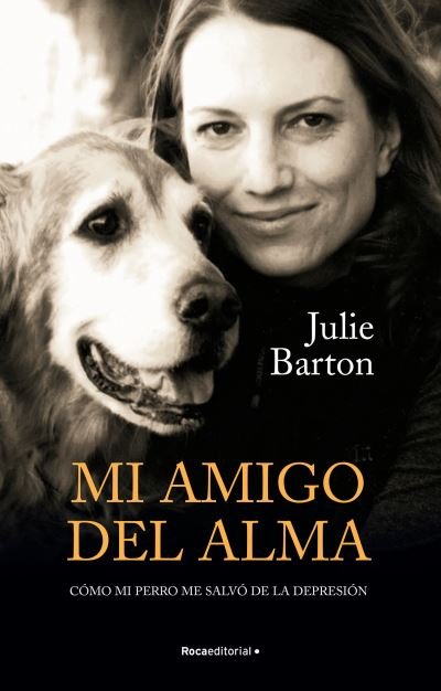 Cover for Julie Barton · Mi amigo del alma/ Dog Medicine: Como mi perro me salvo de la depresion/ How My Dog Saved Me from Myself (Paperback Book) (2021)
