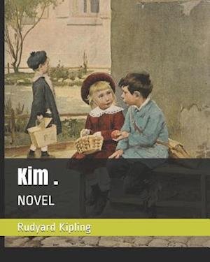 Kim . - Rudyard Kipling - 图书 - Independently Published - 9781795563512 - 2019年1月31日