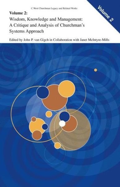 Cover for John P Van Gigch · Wisdom, Knowledge, and Management:: A Critique and Analysis of Churchman's Systems Approach - C. West Churchman's Legacy and Related Works (Paperback Book) [Softcover reprint of hardcover 1st ed. 2006 edition] (2010)