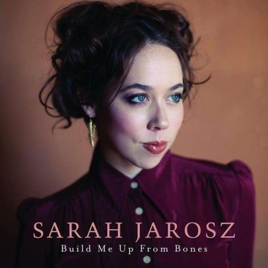 Cover for Sarah Jarosz · Build Me Up From Bones (CD) (2014)