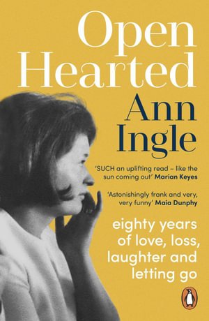 Cover for Ann Ingle · Openhearted: Eighty Years of Love, Loss, Laughter and Letting Go (Paperback Book) (2022)