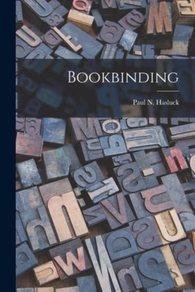 Cover for Paul N (Paul Nooncree) 185 Hasluck · Bookbinding [microform] (Paperback Book) (2021)