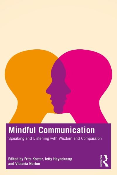 Cover for Frits Koster-Victoria Norton-Jetty Heynekamp · Mindful Communication: Speaking and Listening with Wisdom and Compassion (Paperback Book) (2023)