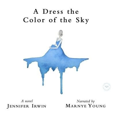 Cover for Jennifer Irwin · A Dress the Color of the Sky (CD) (2019)