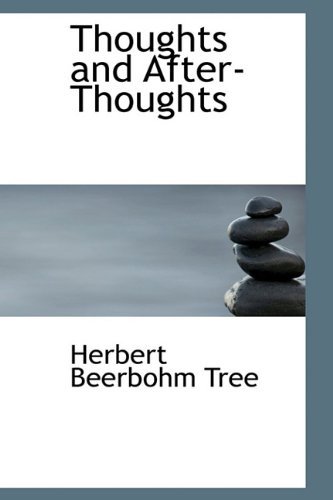 Thoughts and After-Thoughts - Herbert Beerbohm Tree - 图书 - BiblioLife - 9781116632521 - 2009年11月10日