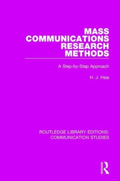 Cover for H.J. Hsia · Mass Communications Research Methods: A Step-by-Step Approach - Routledge Library Editions: Communication Studies (Paperback Book) (2017)