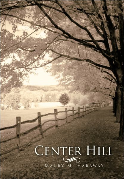 Cover for Maury M Haraway · Center Hill (Hardcover Book) (2011)