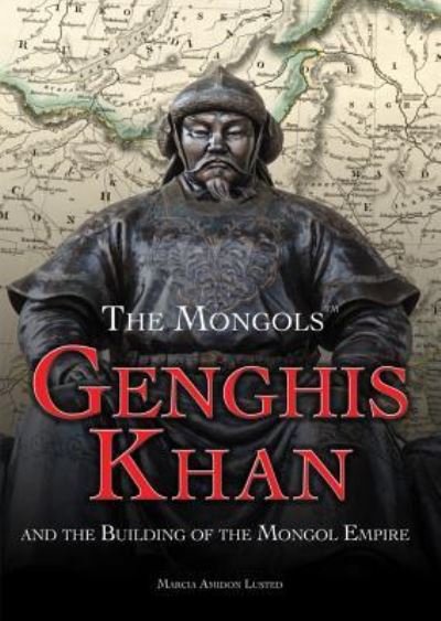 Cover for Marcia Amidon Lüsted · Genghis Khan and the building of the Mongol Empire (Book) (2016)