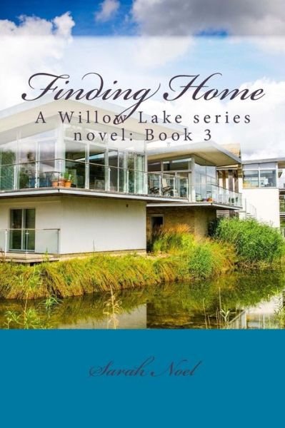 Cover for Sarah Noel · Finding Home: a Willow Lake Series Novel: Book 3 (Paperback Book) (2014)
