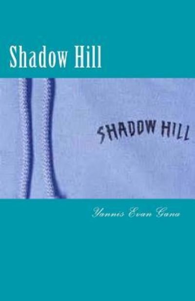 Shadow Hill - Yannis Evan Gana - 图书 - Createspace Independent Publishing Platf - 9781546798521 - 2017年5月18日