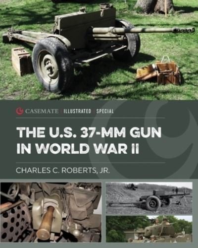Cover for Charles C Roberts JR · The US 37-mm Gun in World War II (Hardcover Book) (2023)