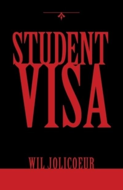 Student Visa - Wil Jolicoeur - 图书 - iUniverse - 9781663211521 - 2020年11月10日