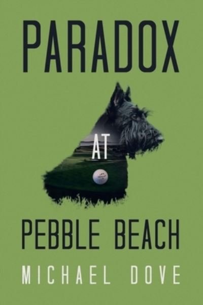 Cover for Michael Dove · Paradox at Pebble Beach (Book) (2023)