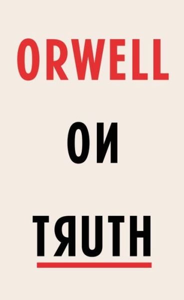 Cover for George Orwell · Orwell on Truth (Hardcover Book) (2017)