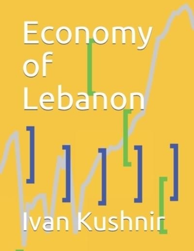 Cover for Ivan Kushnir · Economy of Lebanon - Economy in Countries (Paperback Book) (2019)