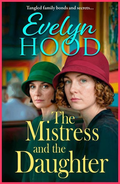 Cover for Evelyn Hood · The Mistress and The Daughter: A gripping saga of family secrets and life-changing choices from Evelyn Hood for 2026 - Mothers and Daughters (Paperback Book) (2026)