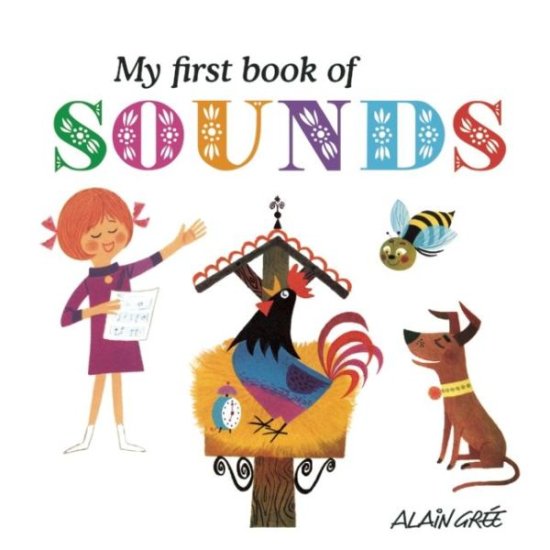 Cover for Alain Gree · My First Book of Sounds (Board book) (2015)