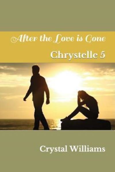 Cover for Crystal Williams · After the Love Is Gone (Paperback Book) (2018)