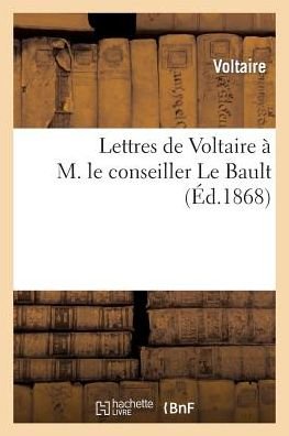 Cover for Voltaire · Lettres De Voltaire a M. Le Conseiller Le Bault (Paperback Book) (2013)