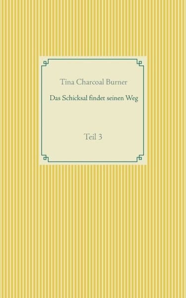 Cover for Tina Charcoal Burner · Das Schicksal findet seinen Weg (Paperback Book) (2020)