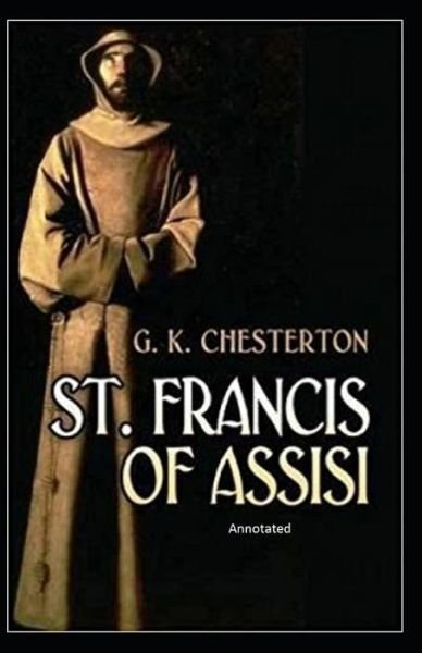 Cover for G K Chesterton · St. Francis of Assisi Annotated (Paperback Book) (2020)