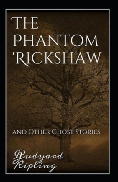 The Phantom Rickshaw and Other Ghost Stories Annotated - Rudyard Kipling - 图书 -  - 9798564456524 - 2020年11月13日