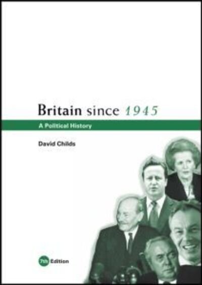 Cover for Childs, David (University of Nottingham, UK) · Britain since 1945: A Political History (Paperback Book) (2012)