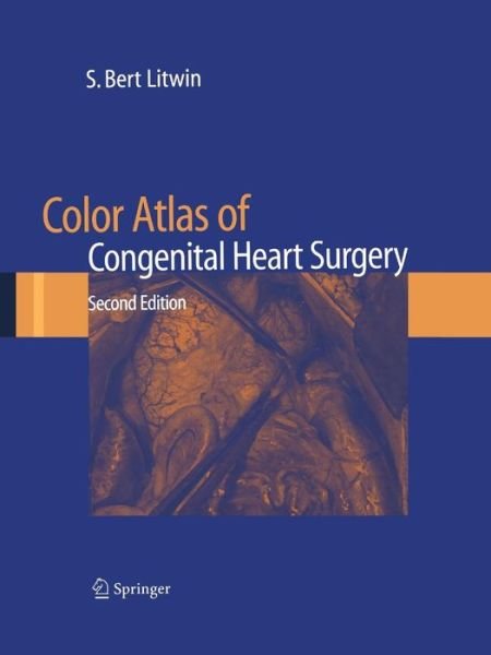 Cover for S. Bert Litwin · Color Atlas of Congenital Heart Surgery (Paperback Book) [Softcover reprint of hardcover 2nd ed. 2007 edition] (2010)