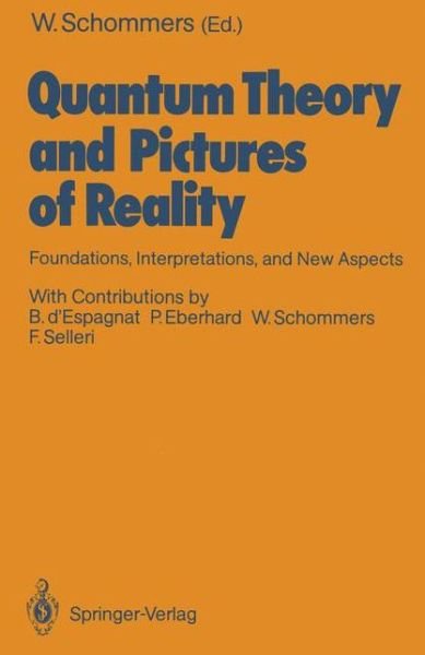 Cover for Wolfram Schommers · Quantum Theory and Pictures of Reality: Foundations, Interpretations, and New Aspects (Paperback Book) [Softcover reprint of the original 1st ed. 1989 edition] (1989)