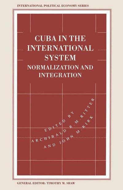 Cover for Cuba in the International System: Normalization and Integration - International Political Economy Series (Paperback Book) [1st ed. 1995 edition] (1995)