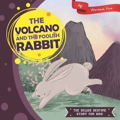 Cover for Vivian Ice · The Volcano and The Foolish Rabbit (Paperback Book) (2019)