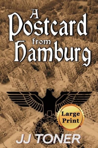 Cover for Jj Toner · A Postcard from Hamburg: Large Print Edition - Black Orchestra (Paperback Book) [Large Print edition] (2018)