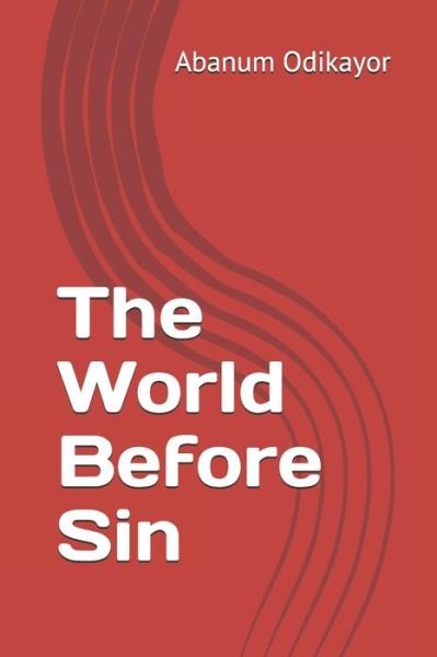 Cover for Abanum Odikayor · The World Before Sin (Paperback Book) (2020)