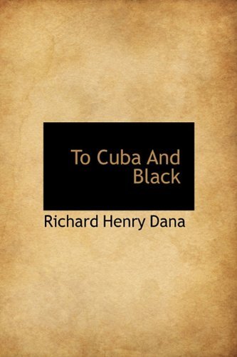 Cover for Richard Henry Dana · To Cuba and Black (Hardcover Book) (2009)