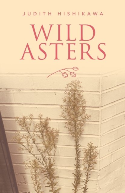 Cover for Judith Hishikawa · Wild Asters (Book) (2020)