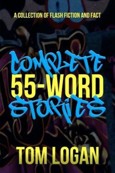 Cover for Tom Logan · Complete 55-Word Stories (Paperback Book) (2017)