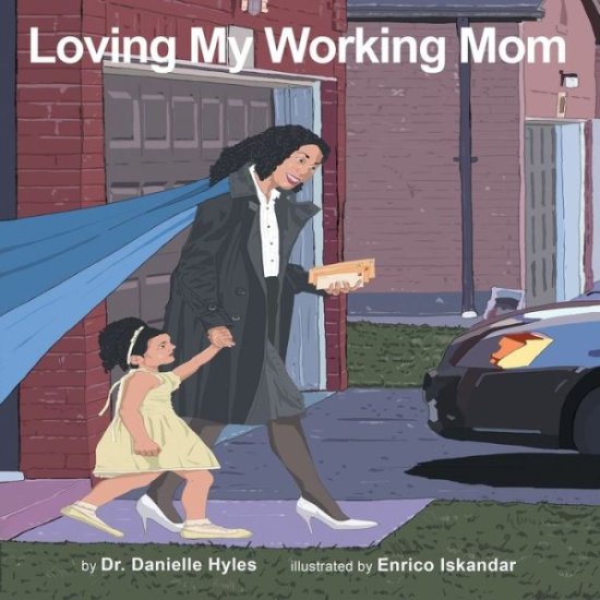 Cover for Danielle Hyles · Loving My Working Mom (Book) (2020)