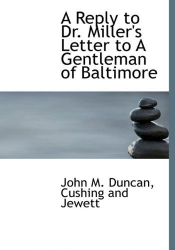 Cover for John M. Duncan · A Reply to Dr. Miller's Letter to a Gentleman of Baltimore (Hardcover Book) (2010)