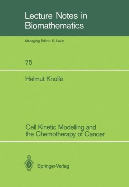 Cover for Helmut Knolle · Cell Kinetic Modelling and the Chemotherapy of Cancer - Lecture Notes in Biomathematics (Paperback Book) (1988)