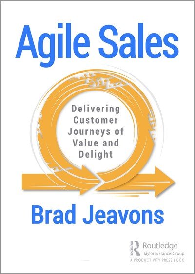 Cover for Brad Jeavons · Agile Sales: Delivering Customer Journeys of Value and Delight (Paperback Book) (2020)