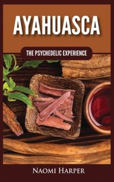Cover for Naomi Harper · Ayahuasca (Hardcover Book) (2021)