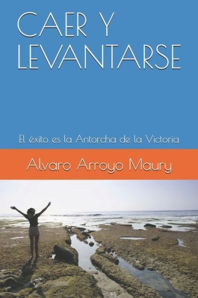 Cover for Alvaro Arroyo Maury · Caer Y Levantarse (Paperback Book) (2020)