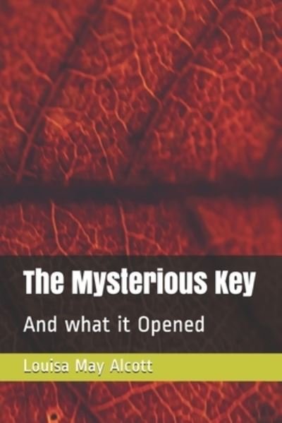 The Mysterious Key - Louisa May Alcott - 图书 -  - 9798564732536 - 2020年11月16日